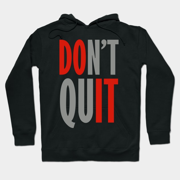 Don't Quit - Do It Hoodie by DavesTees